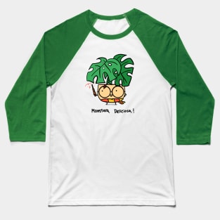 Monstera Deliciosa! Baseball T-Shirt